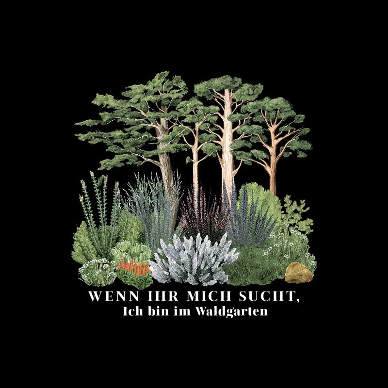 Wenn Ihr Mich Sucht Ich Bin Im Waldgarten