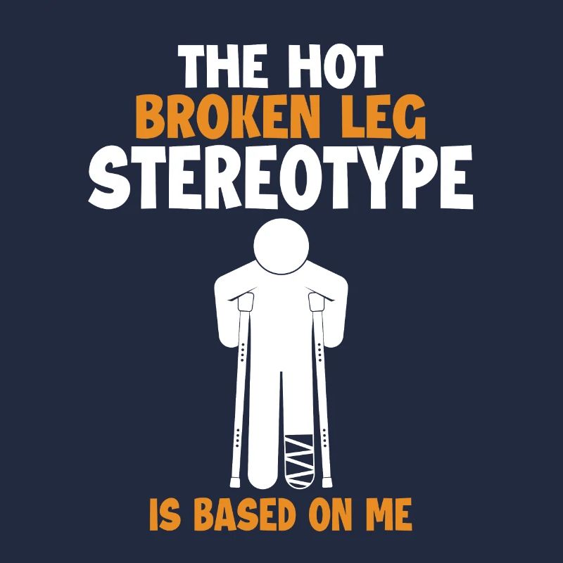 Broken Leg Stereotype is Based On Me Surgeon Bone