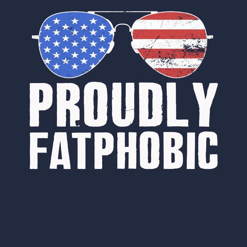 Proudly Fatphobic