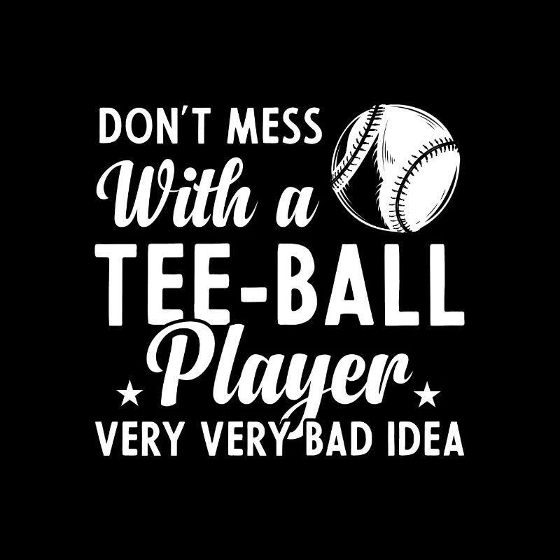 Funny Tee-ball player - Don't mess with a Tee ball