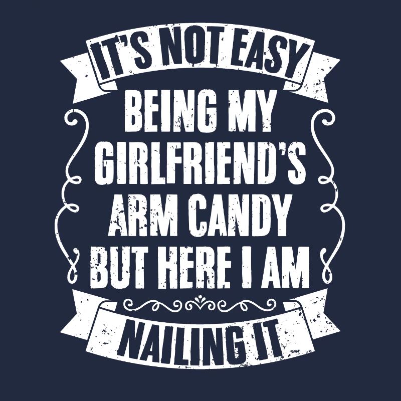 It's Not Easy Being My Girlfriend's Arm Candy