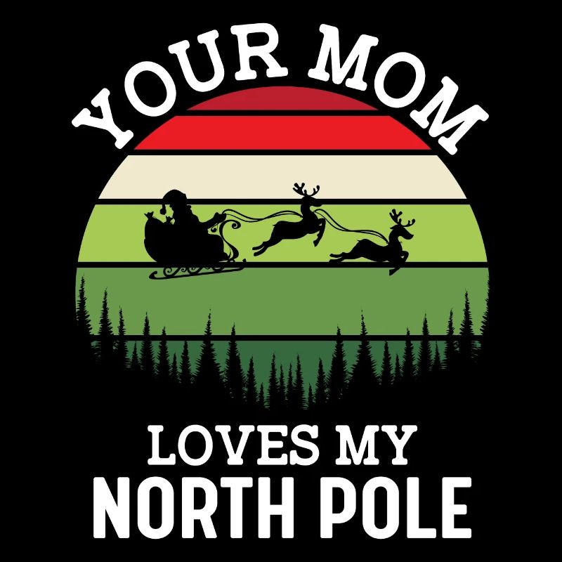Your Mom Lovers My North Pole