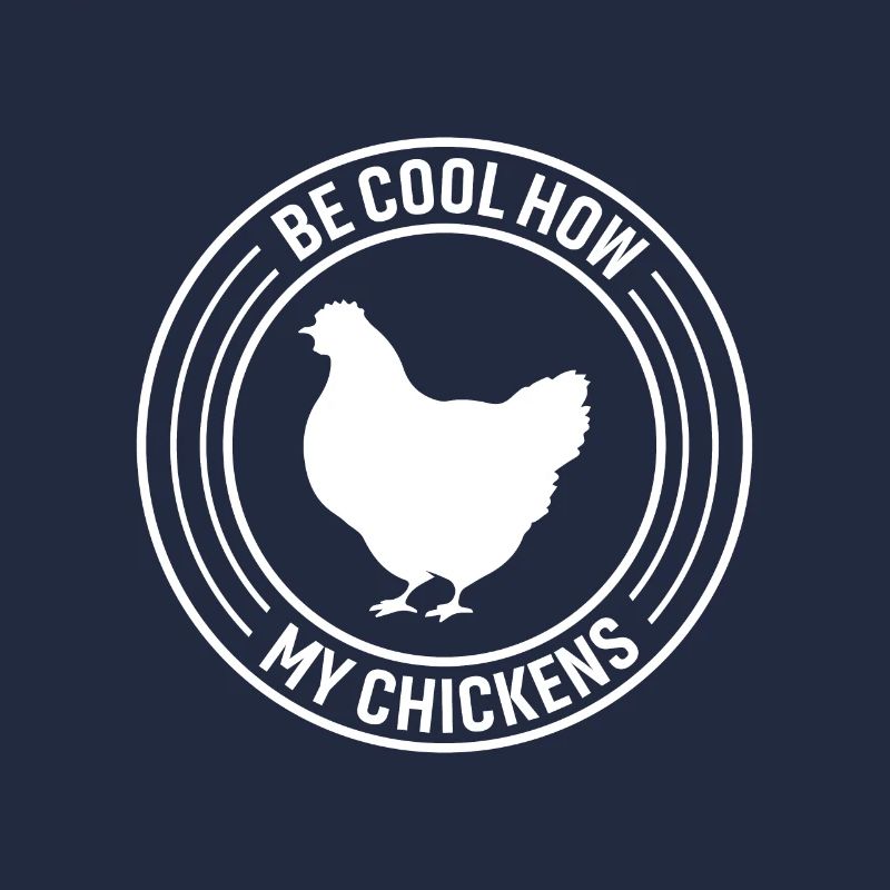 Be Cool How My Chickens