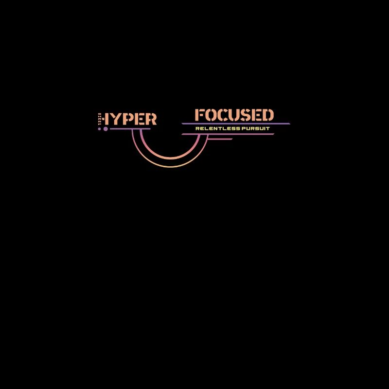 Hyper Focused, Relentless Pursuit