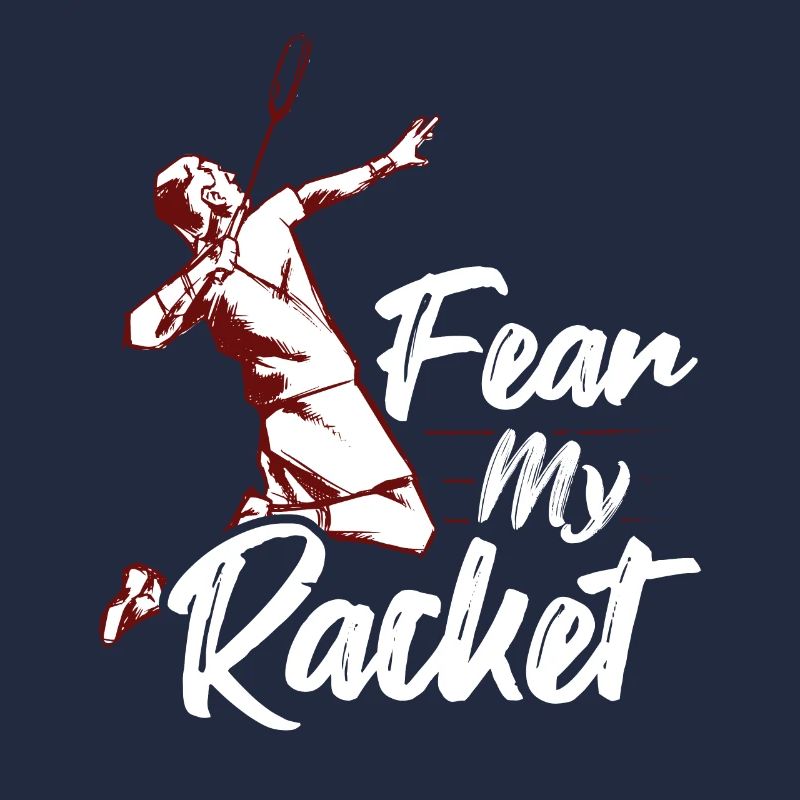 Fear My Racket Player Badminton