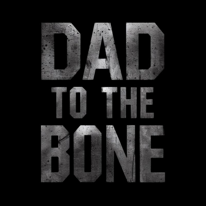 Dad To The Bone Strong Expression