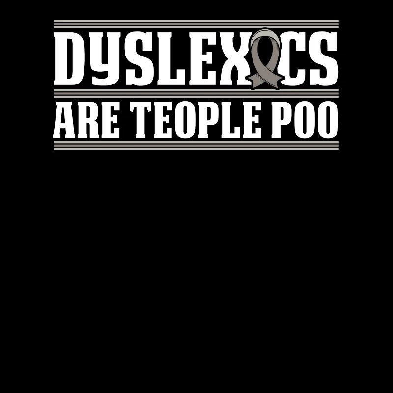 Les dyslexiques sont : caca de poitrine, dyslexie, apraxie