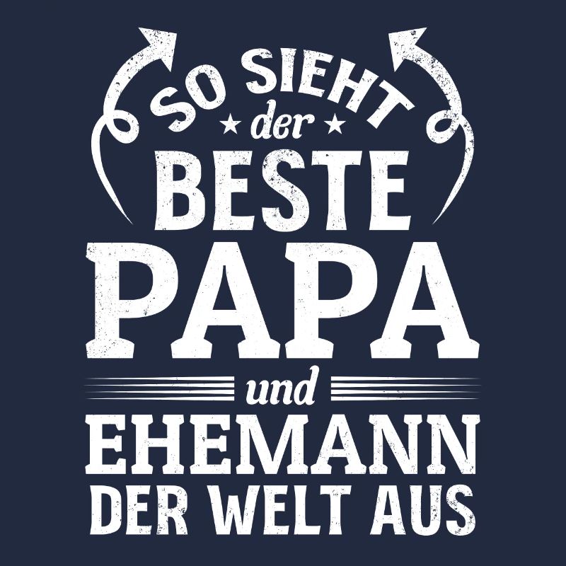 So sieht der beste Papa und Ehemann der welt aus -