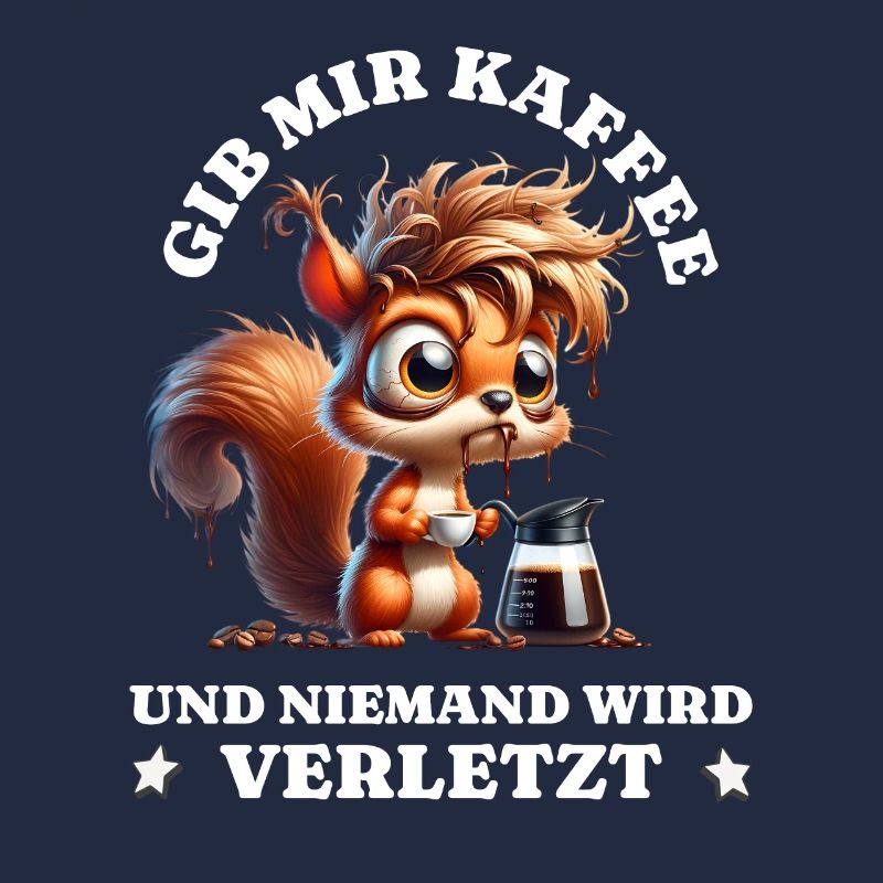 Morgenmuffel Gib mir Kaffee lustiges Eichhörnchen
