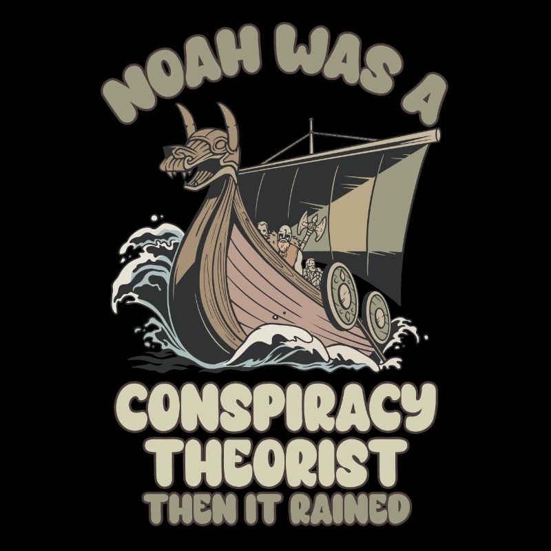 Noah war ein Verschwörungstheoretiker und der