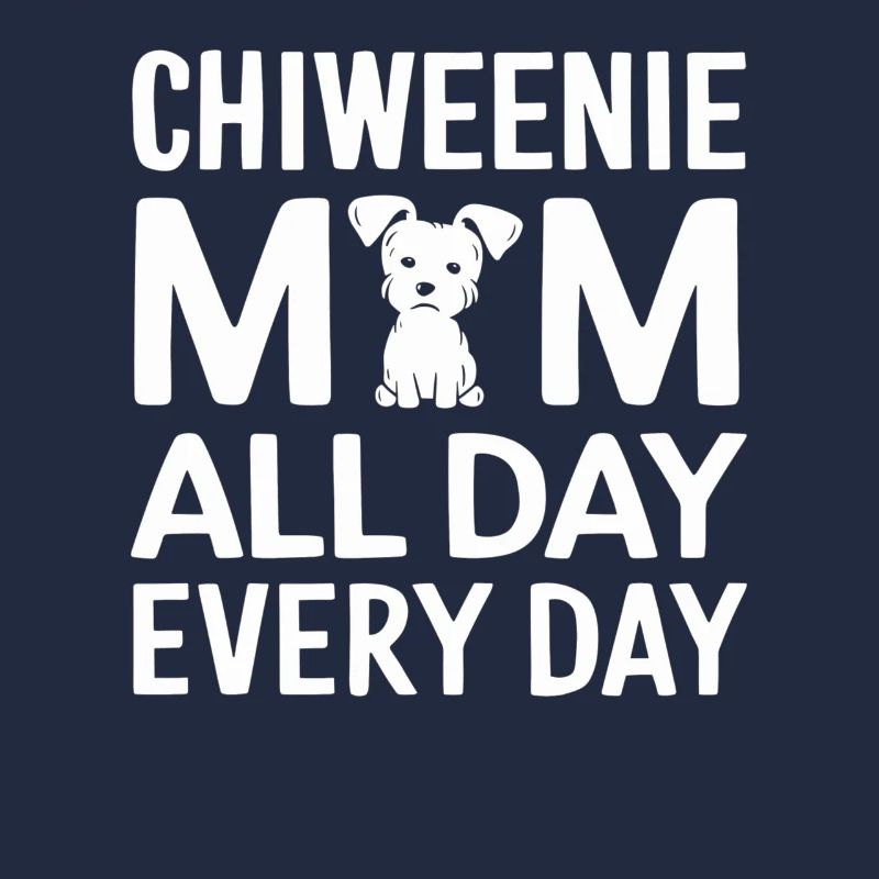 Chiweenie Mama - Every Day Around the Clock