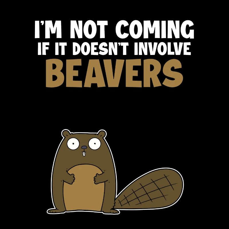 Not Coming If It Doesn't Involve Beavers Eurasian