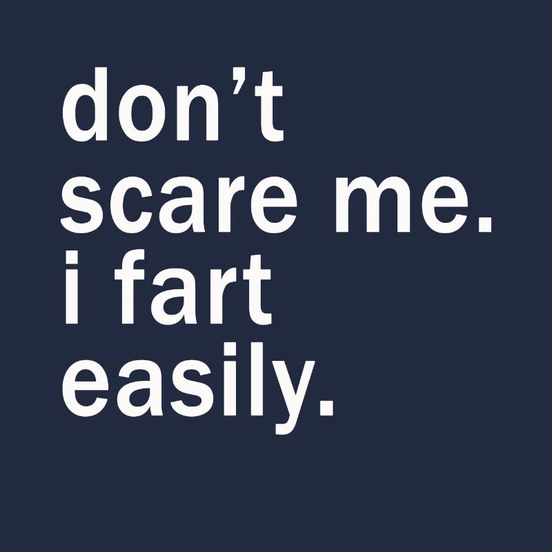 Don’t Scare Me I Fet Easily Funny