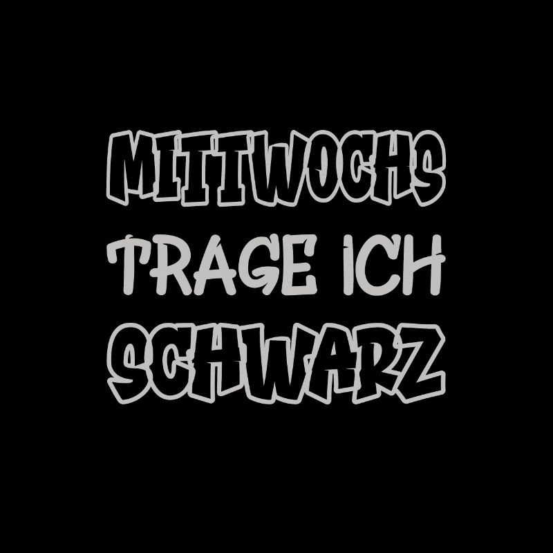 Mittwochs trage ich schwarz Spruch Farbe schwarz