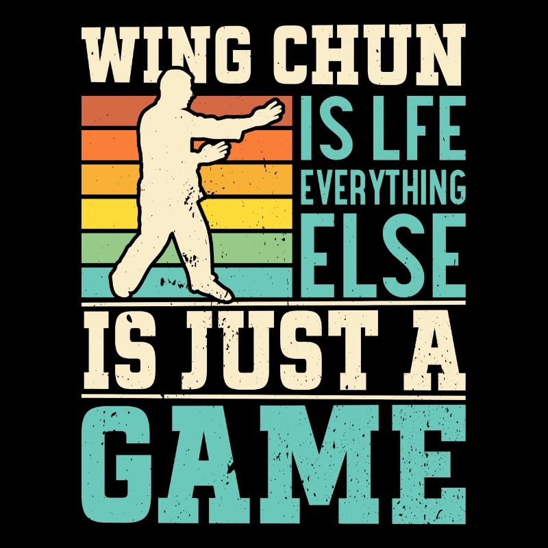 Wing Chun is life everything else is just a game -