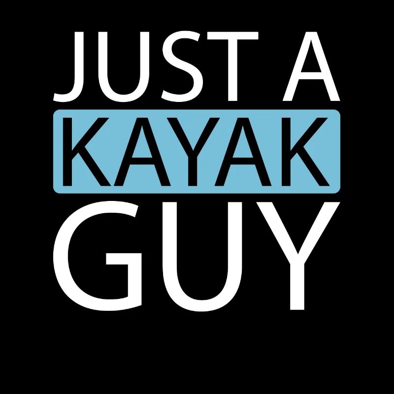 Kayaker Just A Kayak Guy
