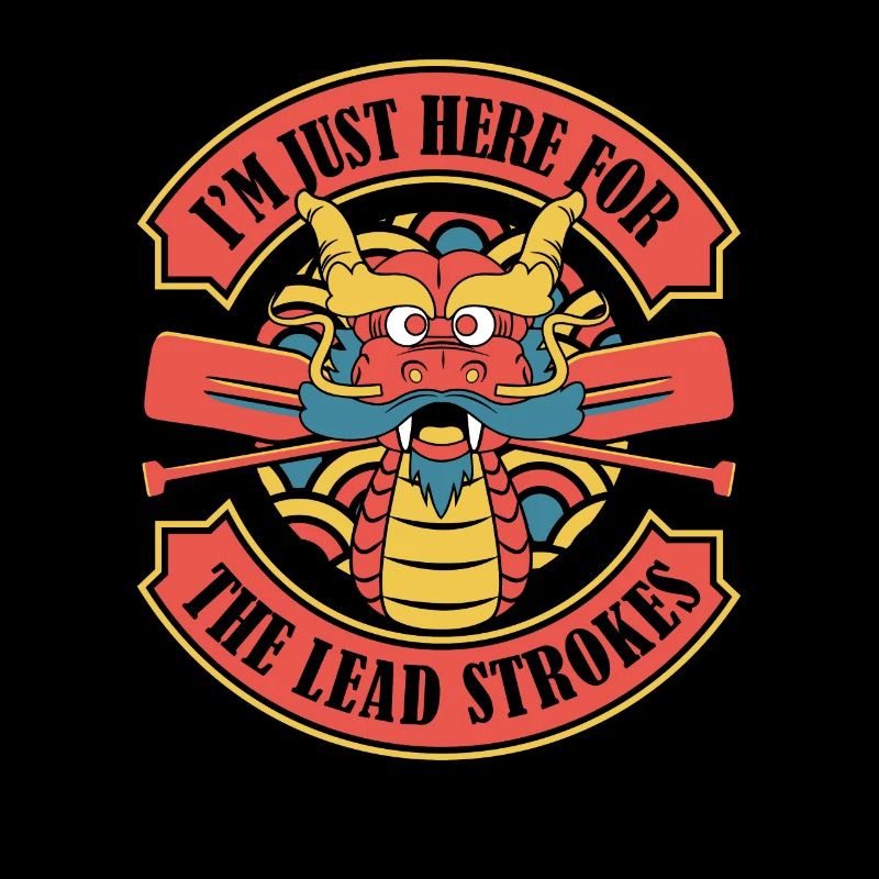 Just Here For The Lead Strokes Team Paddler