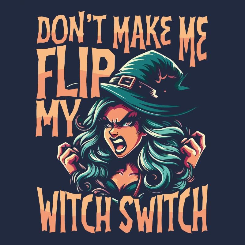 Don’t Make Me Flip My Witch Switch Avertissement Drôle