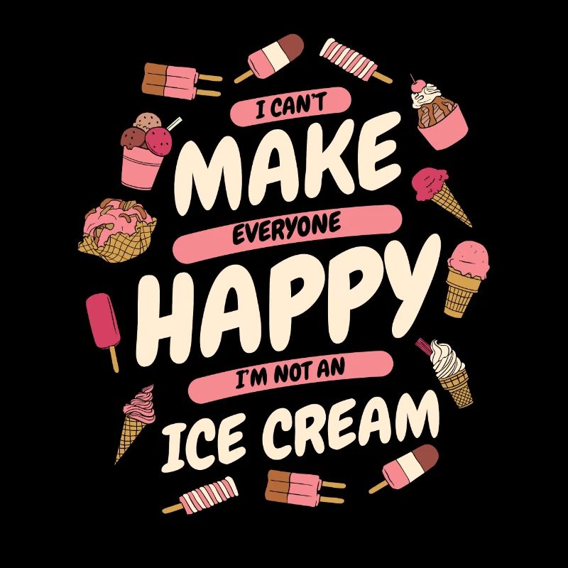 Can't Make Everyone Happy Maker Gelato Lover Ice