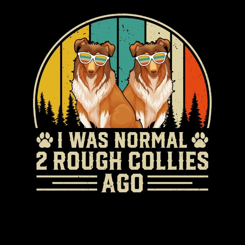 Drôle de Rough Collie Lover - J’étais normal 2 Rough Co
