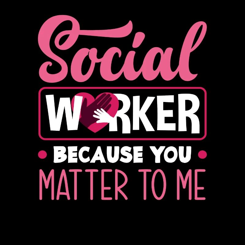 Travailleuse sociale parce que tu es importante pour moi