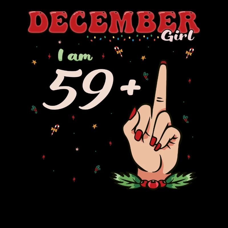 Fille de décembre - J’ai 59 ans + Doigt d’honneur pour le 60e