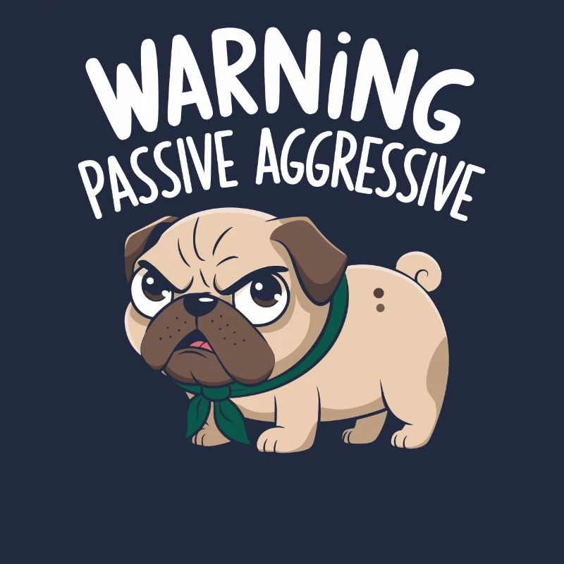 Caution Passive Aggressive Pug Warning