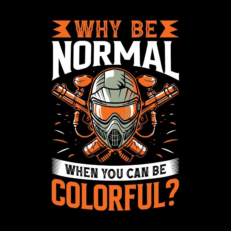 Why be normal when you can be colorful?