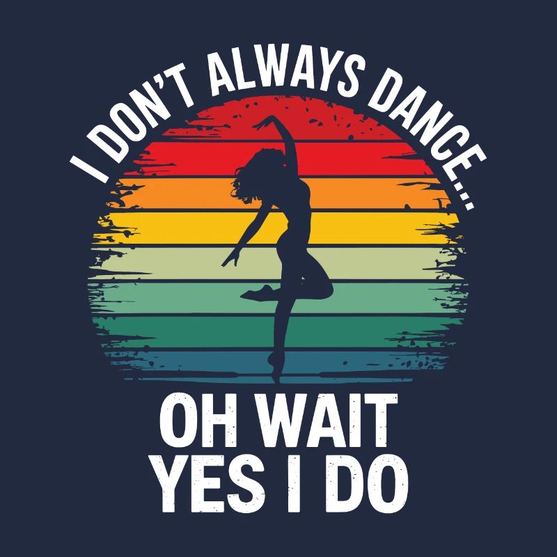 Je ne danse pas toujours oh attends je fais Dancer hobb