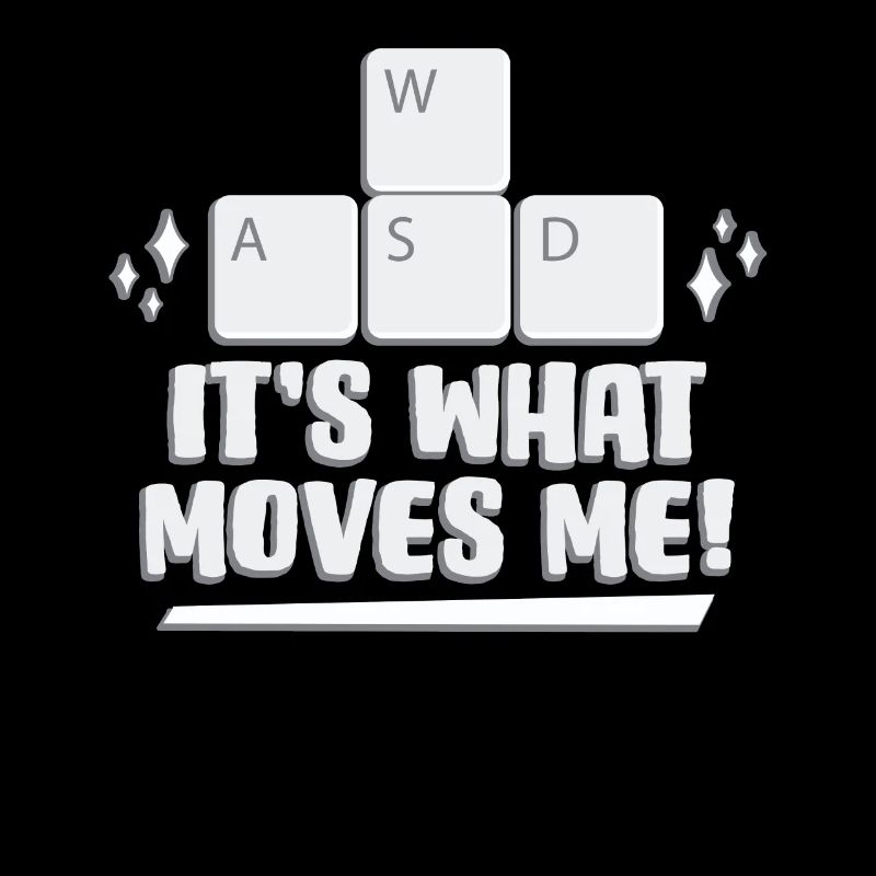 WASD It's What Moves Me Gaming Leidenschaft