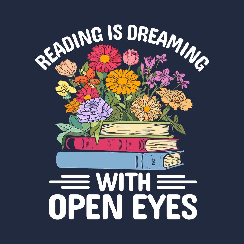 Reading Is Dreaming With Open Eyes Book Lover