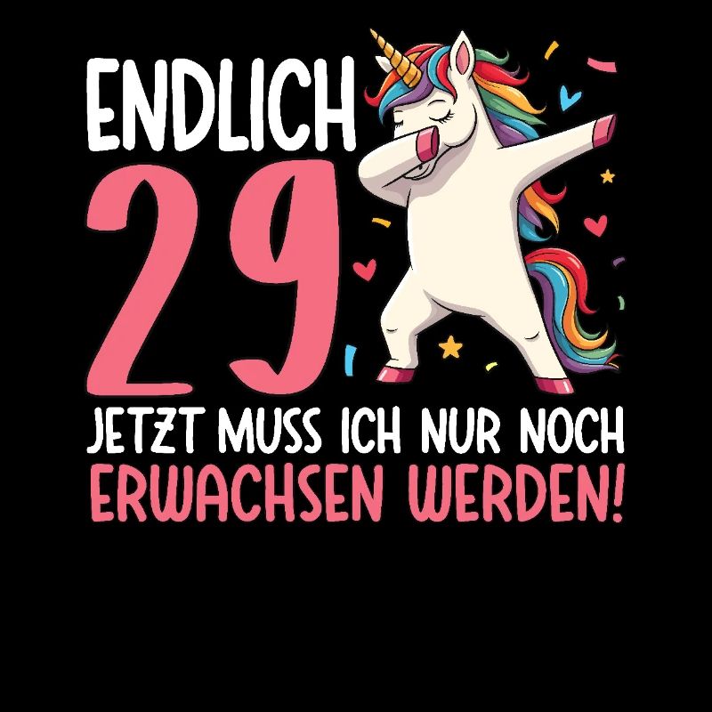 Endlich 29 Jetzt nur noch erwachsen werden