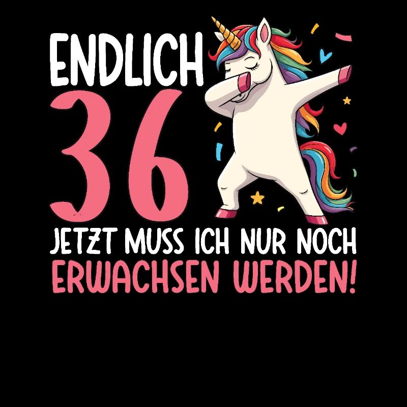 Endlich 36 Jetzt nur noch erwachsen werden