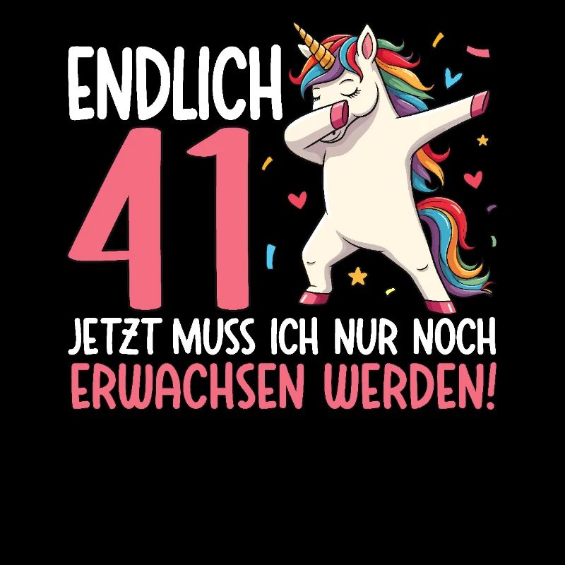 Endlich 41 Jetzt nur noch erwachsen werden
