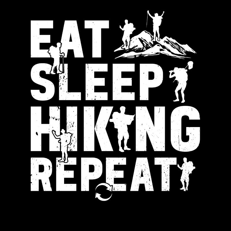 Eat Sleep Hiking Repeat - Mountain Hiking Lover