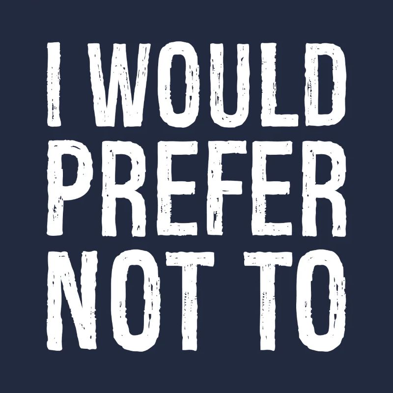 I would prefer not to