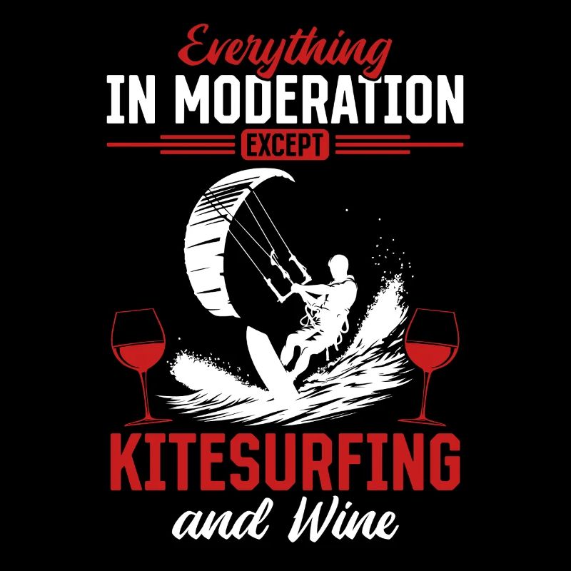 Everything in moderation except Kitesurfing and