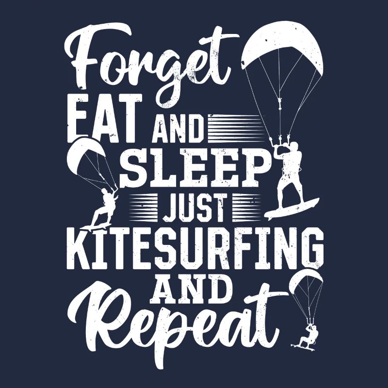 Kitesurfeur - Oubliez, mangez et dormez, juste le Kitesurf