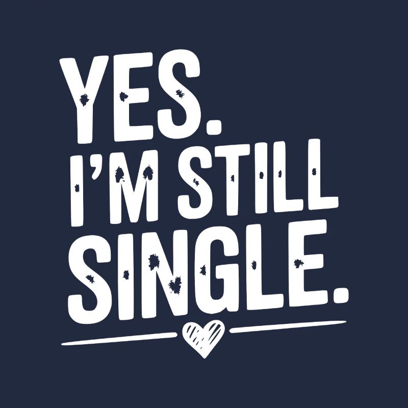 Ja, ich bin immer noch Single
