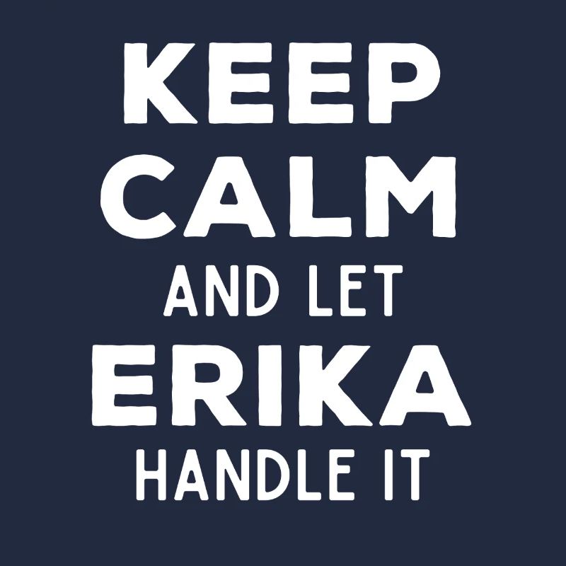 Keep Calm Let Erika Fix It Funny Saying