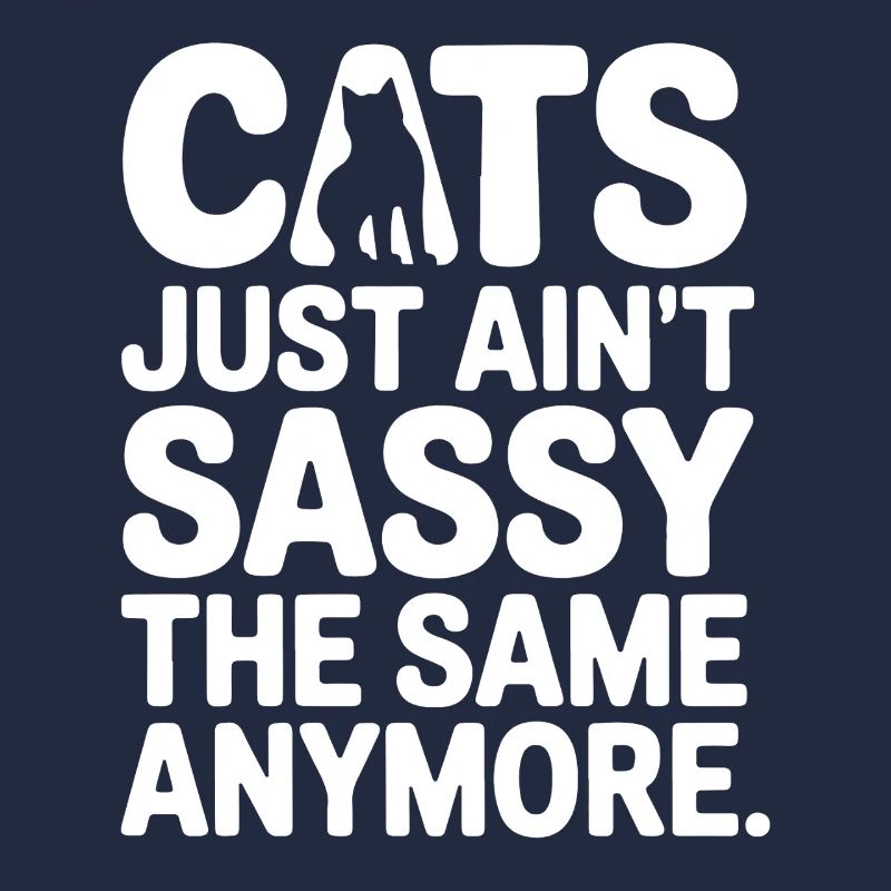 Cats Ain't Sassy Anymore