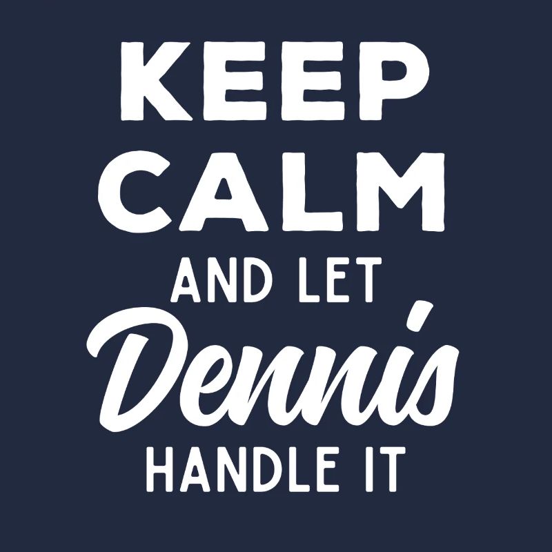 Keep Calm Let Dennis Fix It Funny Saying