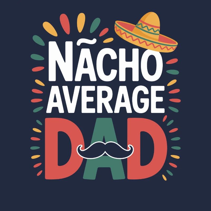 Nacho Average Dad Mexiko Vater