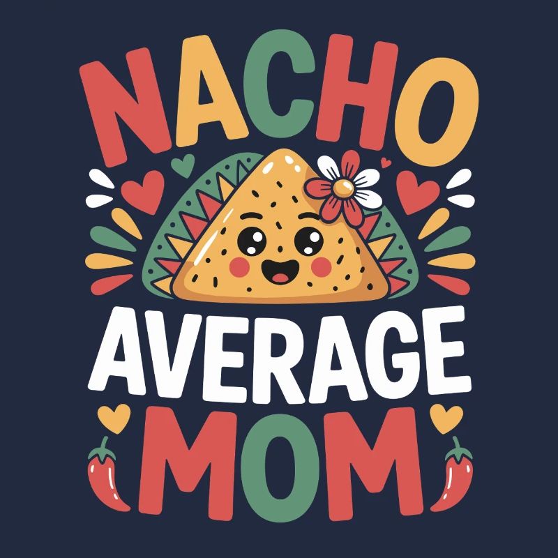 Nacho Maman Moyenne Drôle
