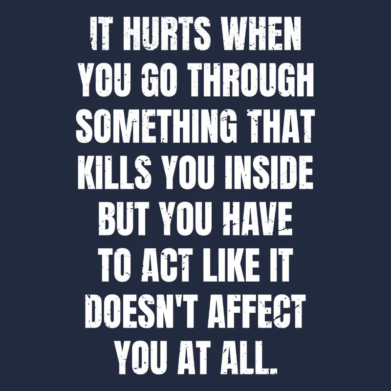 it hurts when you go through something that kills