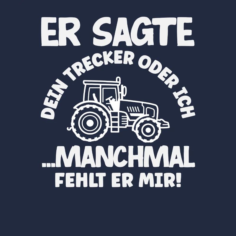 Traktorfahrer Dein Traktor Oder Ich Lustiges