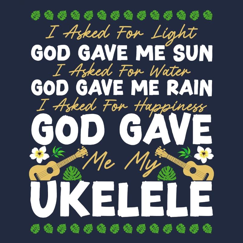 Hawaiian Ukulele Uke I Asked For