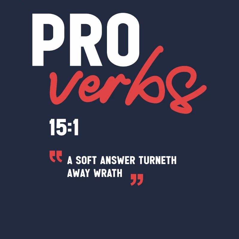 A Soft Answer Turneth Away Wrath Proverbs 15:1 