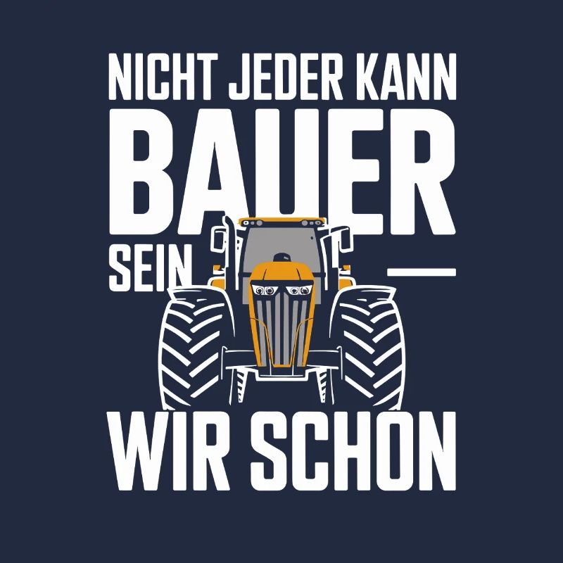  Nicht Jeder Kann Bauer Sein Wir Schon Traktor