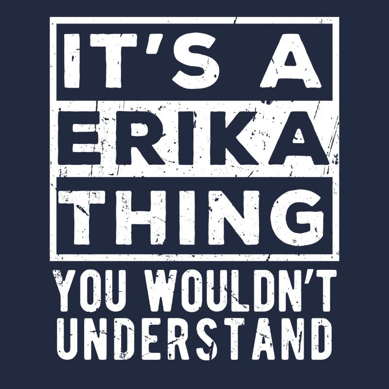 C’est une affaire d’Erika que tu ne comprendrais pas